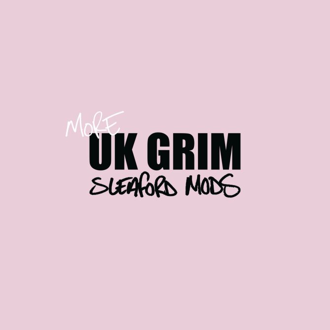 Sleaford Mods - More UK GRIM.