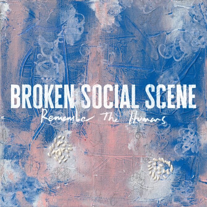 Broken Social Scene Remember the Humans