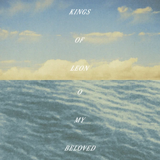 Nostalgia y crudeza definen el estreno de "My whole world", por Kings of Leon Kings of Leon O My Beloved